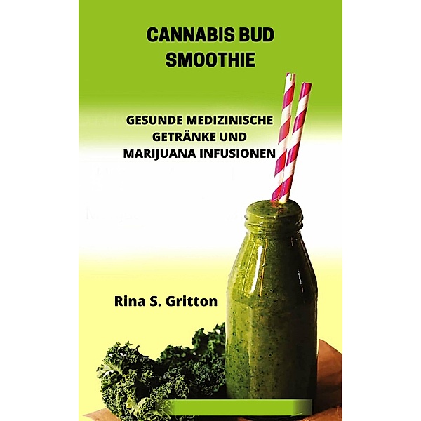 Cannabis Bud Smoothie, Rina S. Gritton