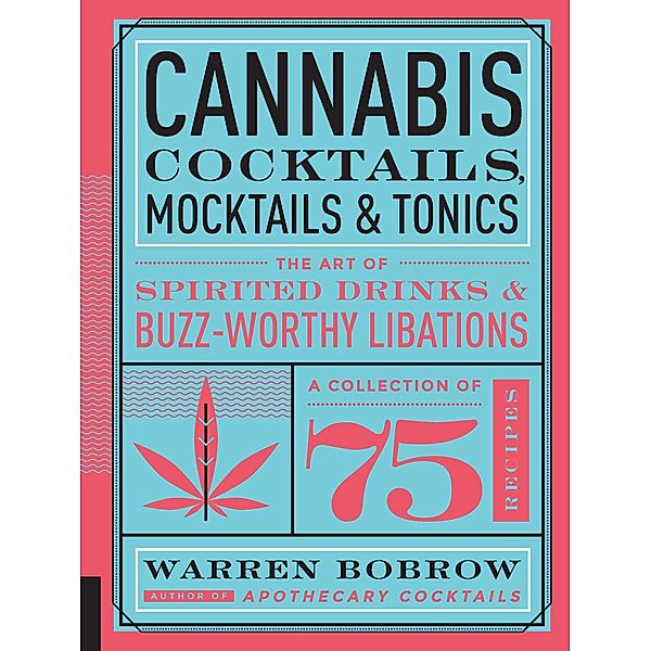 Cannabis Cocktails, Mocktails & Tonics, Warren Bobrow