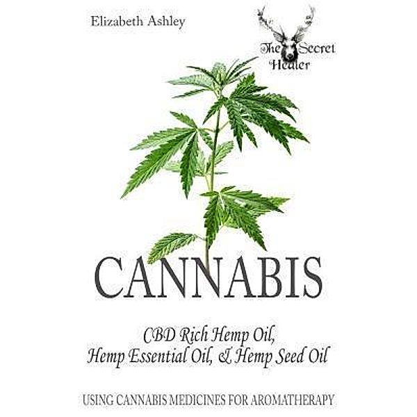 Cannabis: High CBD Hemp, Hemp Essential Oil and Hemp Seed Oil / The Secret Healer Oils Profiles Bd.8, Elizabeth Ashley