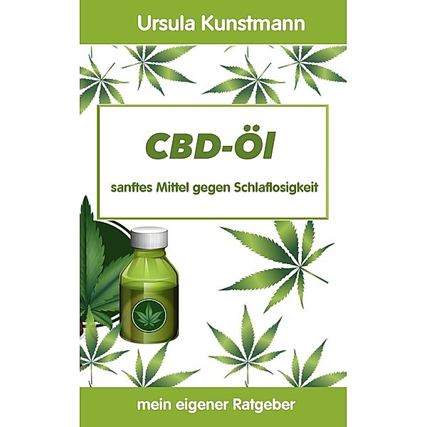 Cannabis Öl sanftes Mittel gegen Schlaflosigkeit!, Ursula Kunstmann