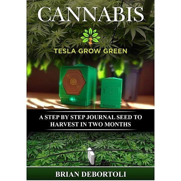 Cannabis Tesla Grow Green (1, #1) / 1, Brian de Bortoli