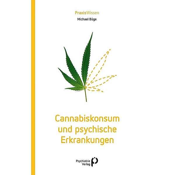 Cannabiskonsum und psychische Erkrankungen, Michael Büge