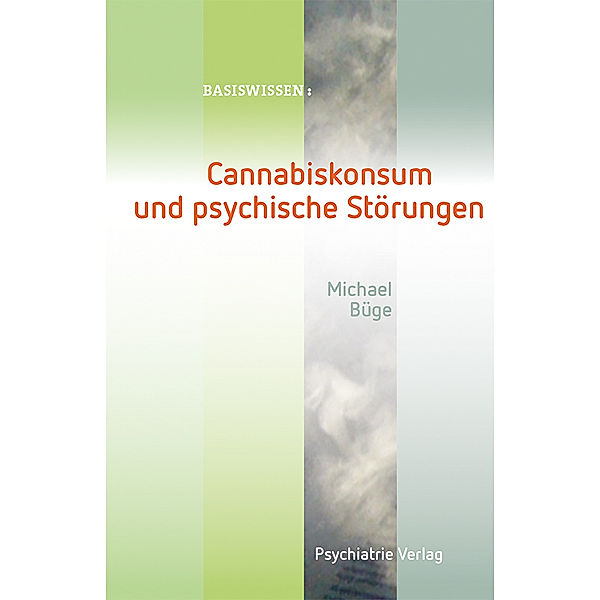 Cannabiskonsum und psychische Störungen, Michael Büge