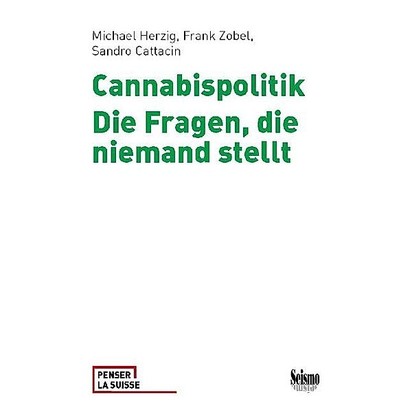 Cannabispolitik, Michael Herzig, Frank Zobel, Sandro Cattacin