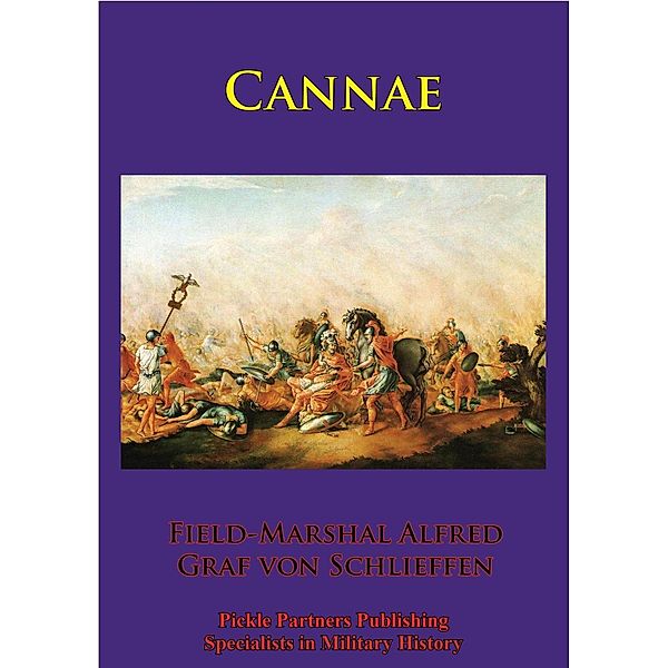 Cannae [Illustrated Edition], Field-Marshal Alfred Graf von Schlieffen