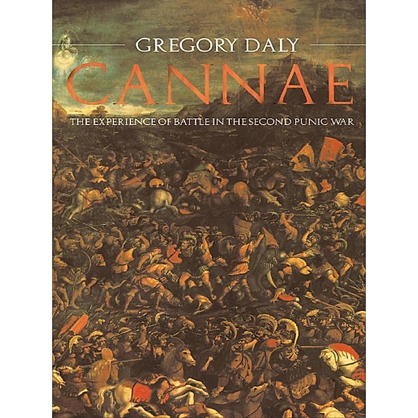 Cannae: The Experience of Battle in the Second Punic War, Gregory Daly