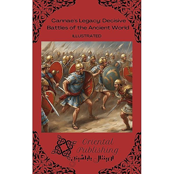 Cannae's Legacy: Decisive Battles of the Ancient World, Oriental Publishing