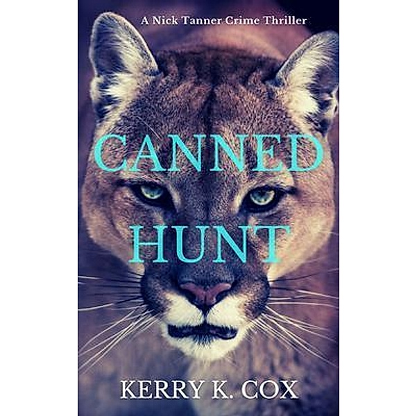 Canned Hunt / A Nick Tanner Crime Thriller Bd.2, Kerry K. Cox