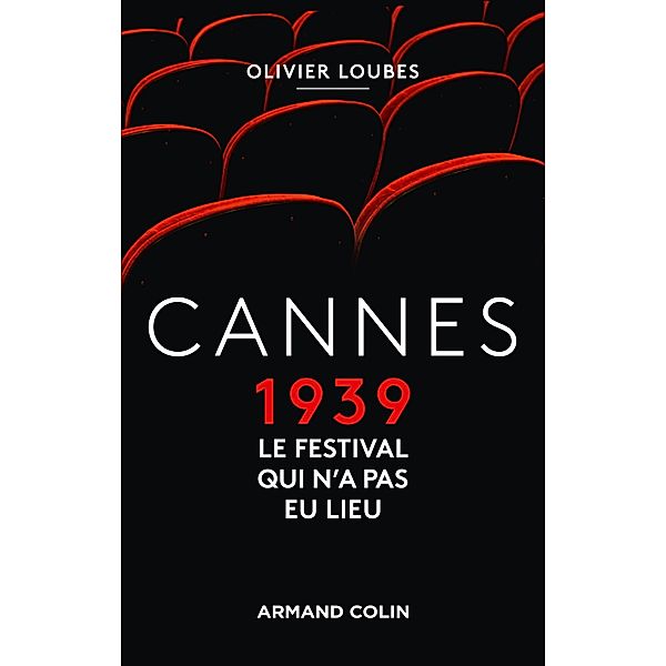 Cannes 1939, le festival qui n'a pas eu lieu / Hors Collection, Olivier Loubes