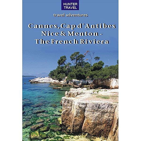 Cannes, Cap d'Antibes, Nice & Menton - The French Riviera, Ferne Arfin