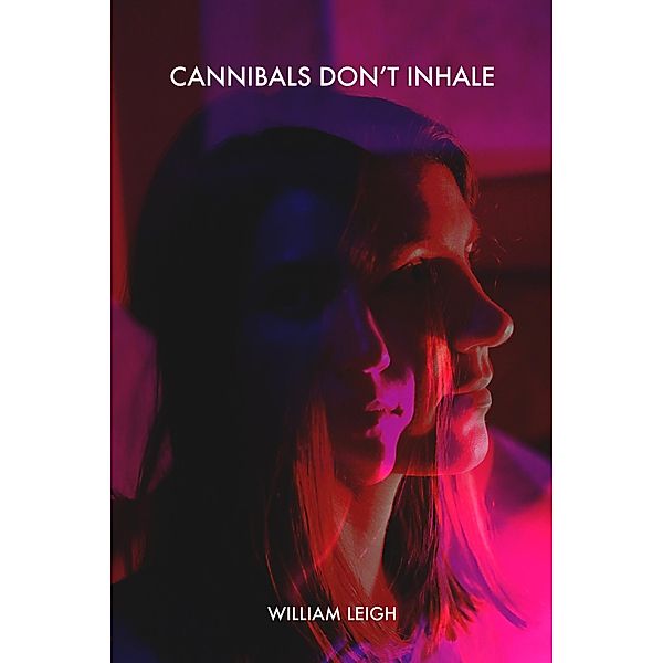 Cannibals Don't Inhale, William Leigh