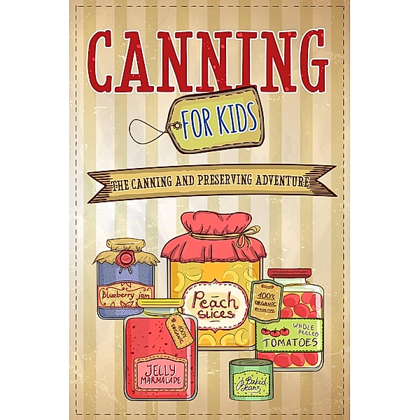 Canning For Kids, Well-Being Publishing