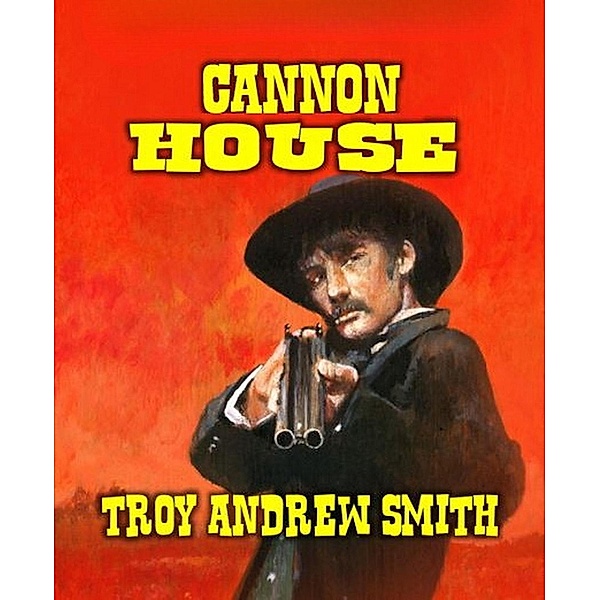 Cannon House, Troy Andrew Smith
