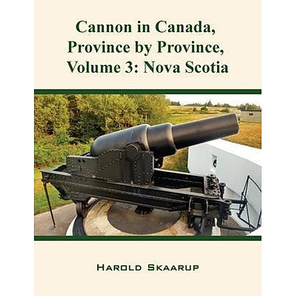 Cannon in Canada, Province by Province, Volume 3, Harold Skaarup