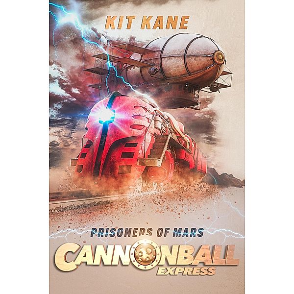 Cannonball Express 4: Prisoners of Mars (Cannonball Express: A Sci-Fi Western Book Series, #4) / Cannonball Express: A Sci-Fi Western Book Series, Kit Kane