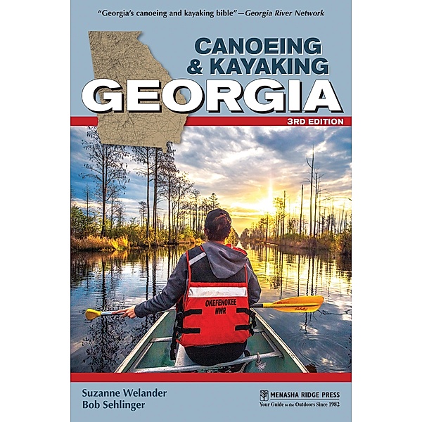 Canoeing & Kayaking Georgia / Canoe and Kayak Series, Suzanne Welander, Bob Sehlinger