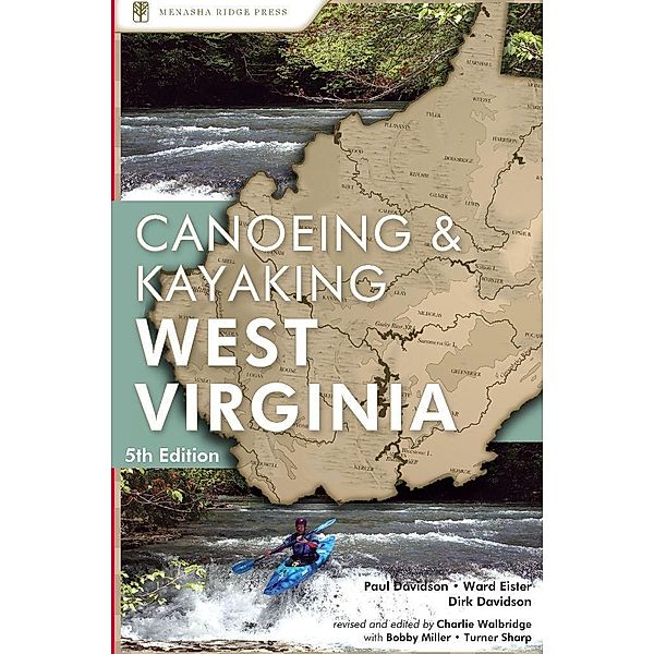 Canoeing & Kayaking West Virginia / Canoe and Kayak Series, Paul Davidson, Ward Eister, Dirk Davidson, Charlie Walbridge, Turner Sharp, Bobby Miller
