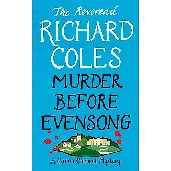 Canon Clement Mystery / Murder Before Evensong, Richard Coles