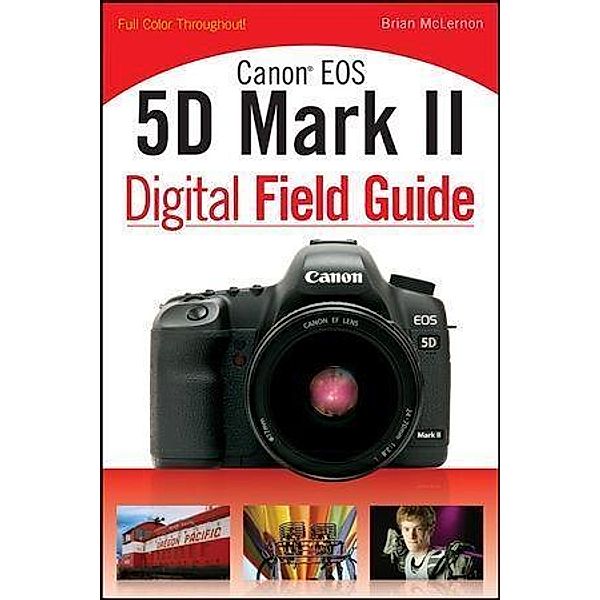 Canon EOS 5D Mark II Digital Field Guide / Digital Field Guide, Brian McLernon