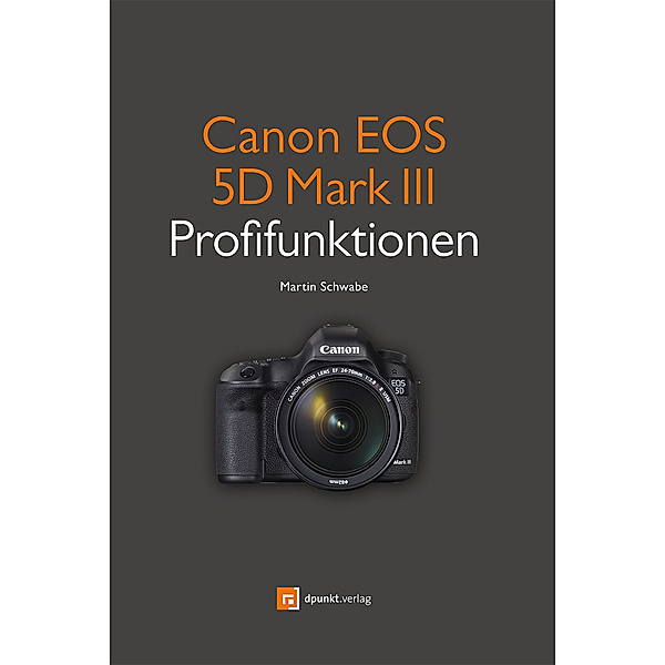 Canon EOS 5D Mark III Profifunktionen, Martin Schwabe