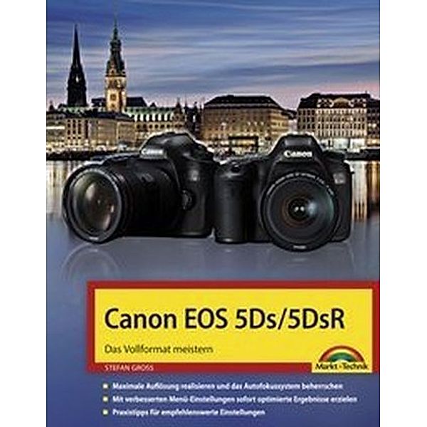 Canon EOS 5Ds/5DsR - Das Vollformat meistern - Handbuch, Stefan Gross