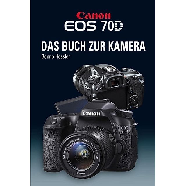 Canon EOS 70D Buch von Benno Hessler versandkostenfrei bei Weltbild.de