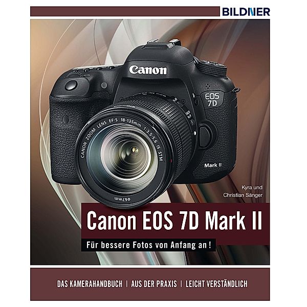 Canon EOS 7D Mark II - Für bessere Fotos von Anfang an!, Kyra Sänger, Christian Sänger