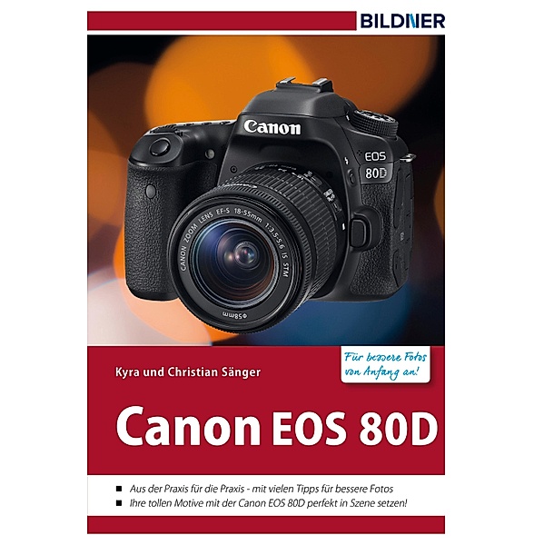 Canon EOS 80D - Für bessere Fotos von Anfang an!, Kyra Sänger, Christian Sänger
