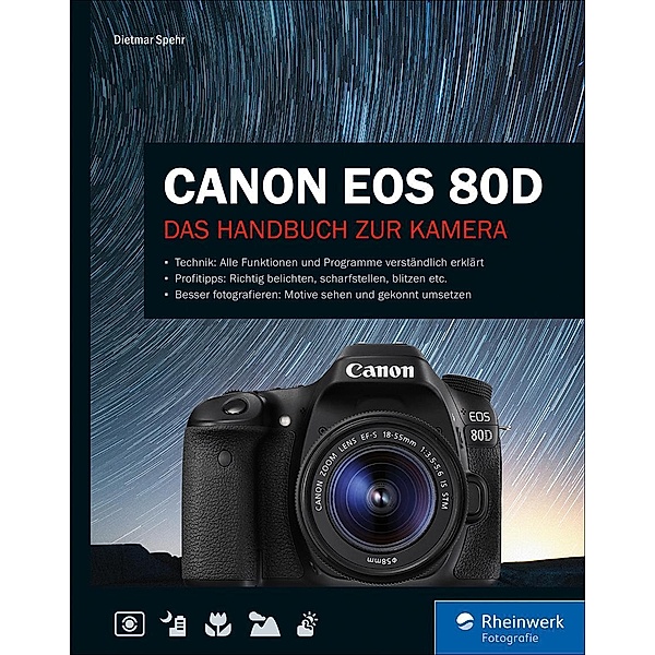 Canon EOS 80D / Rheinwerk Fotografie, Dietmar Spehr