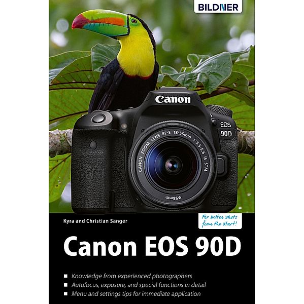 Canon EOS 90D - The big guide to master your camera, Kyra Saenger, Christian Saenger