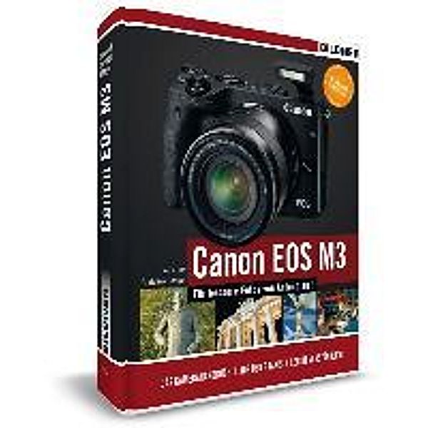 Canon EOS M3 - Für bessere Fotos von Anfang an!, Kyra Sänger, Christian Sänger