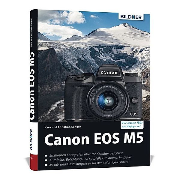 Canon EOS M5 - Für bessere Fotos von Anfang an!, Kyra Sänger, Christian Sänger