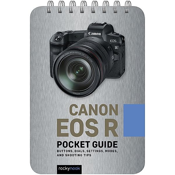 Canon EOS R: Pocket Guide / The Pocket Guide Series for Photographers Bd.3, Rocky Nook