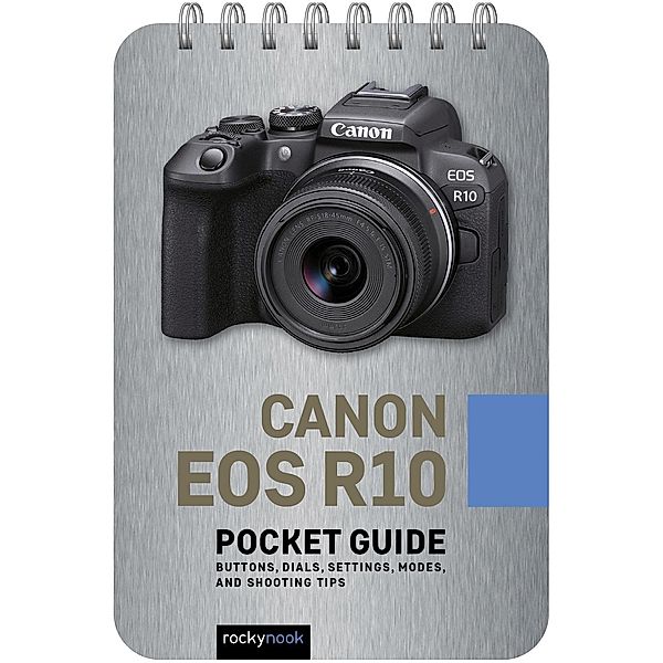 Canon EOS R10: Pocket Guide / The Pocket Guide Series for Photographers Bd.26, Rocky Nook