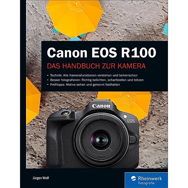 Canon EOS R100 / Rheinwerk Fotografie, Jürgen Wolf