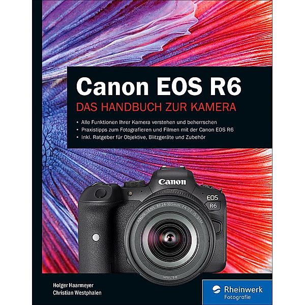 Canon EOS R6 / Rheinwerk Fotografie, Holger Haarmeyer, Christian Westphalen