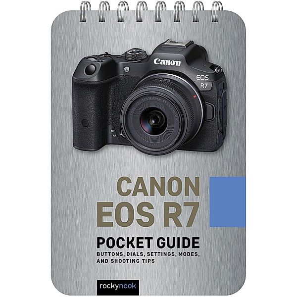 Canon EOS R7: Pocket Guide, Rocky Nook