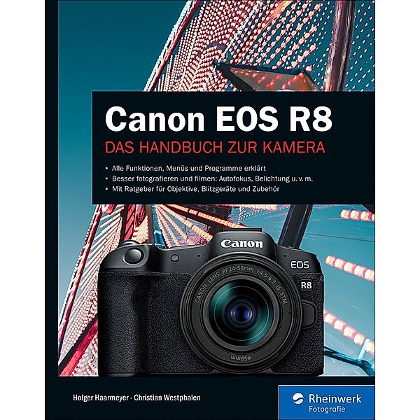 Canon EOS R8 / Rheinwerk Fotografie, Holger Haarmeyer, Christian Westphalen