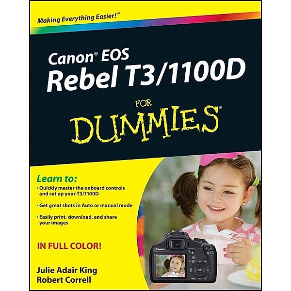 Canon EOS Rebel T3/1100D For Dummies, Julie Adair King, Robert Correll