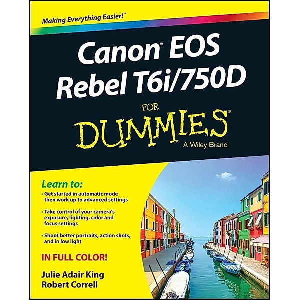 Canon EOS Rebel T6i / 750D For Dummies, Julie Adair King, Robert Correll