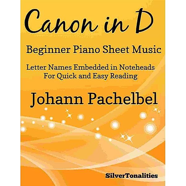 Canon in D Beginner Piano Sheet Music, Silvertonalities