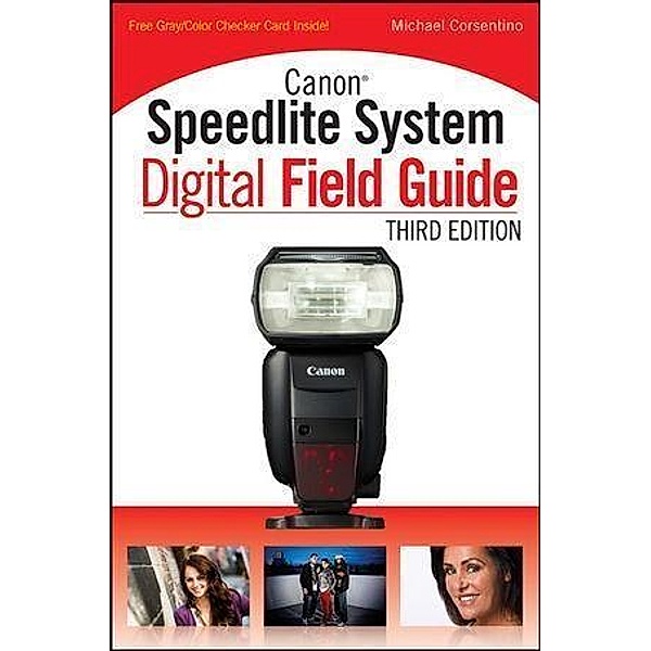 Canon Speedlite System Digital Field Guide / Digital Field Guide, Michael Corsentino