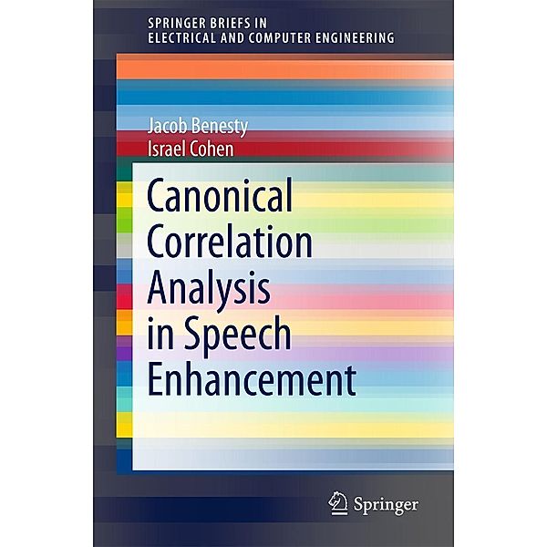 Canonical Correlation Analysis in Speech Enhancement / SpringerBriefs in Electrical and Computer Engineering, Jacob Benesty, Israel Cohen