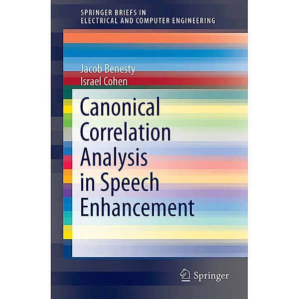Canonical Correlation Analysis in Speech Enhancement, Jacob Benesty, Israel Cohen