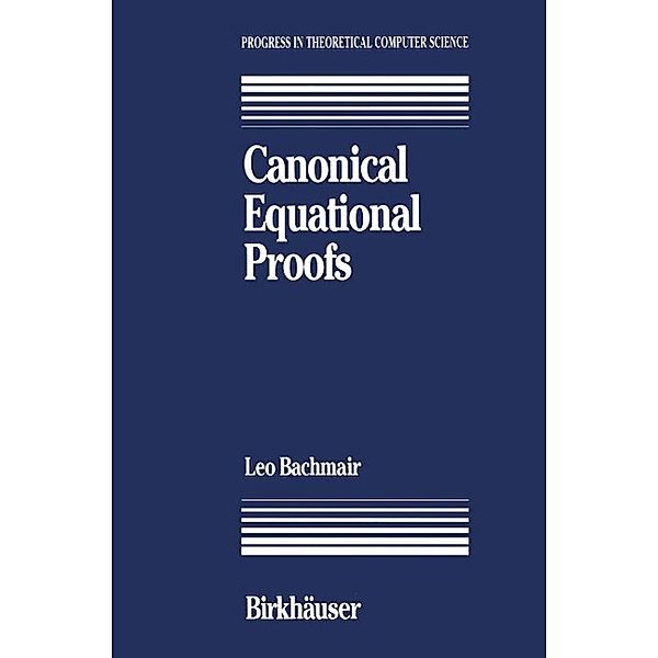 Canonical Equational Proofs / Progress in Theoretical Computer Science, Bachmair