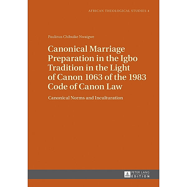 Canonical Marriage Preparation in the Igbo Tradition in the Light of Canon 1063 of the 1983 Code of Canon Law, Paulinus Chibuike Nwaigwe