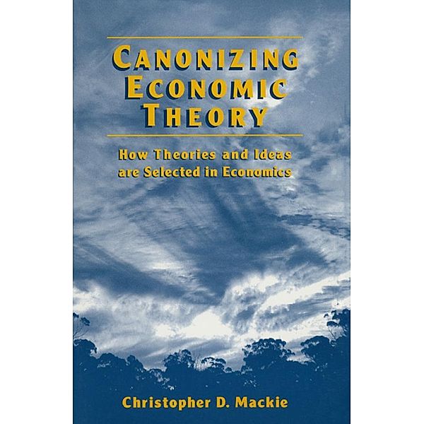 Canonizing Economic Theory, Christopher D. Mackie