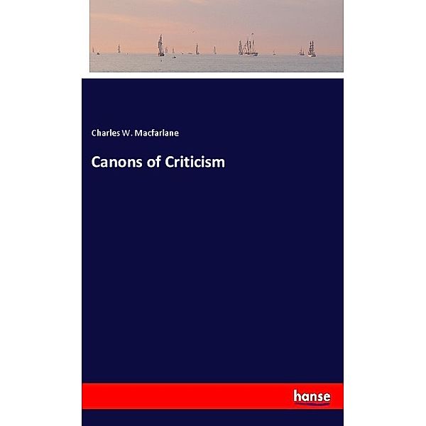 Canons of Criticism, Charles W. Macfarlane