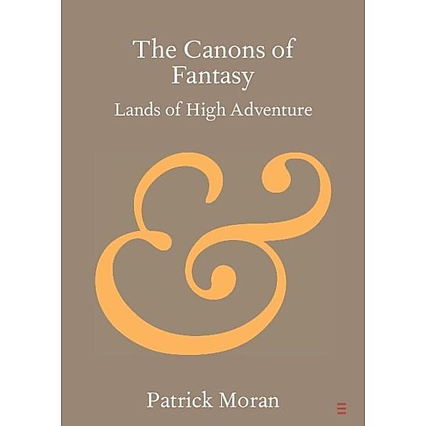 Canons of Fantasy / Elements in Publishing and Book Culture, Patrick Moran
