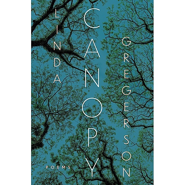 Canopy, Linda Gregerson